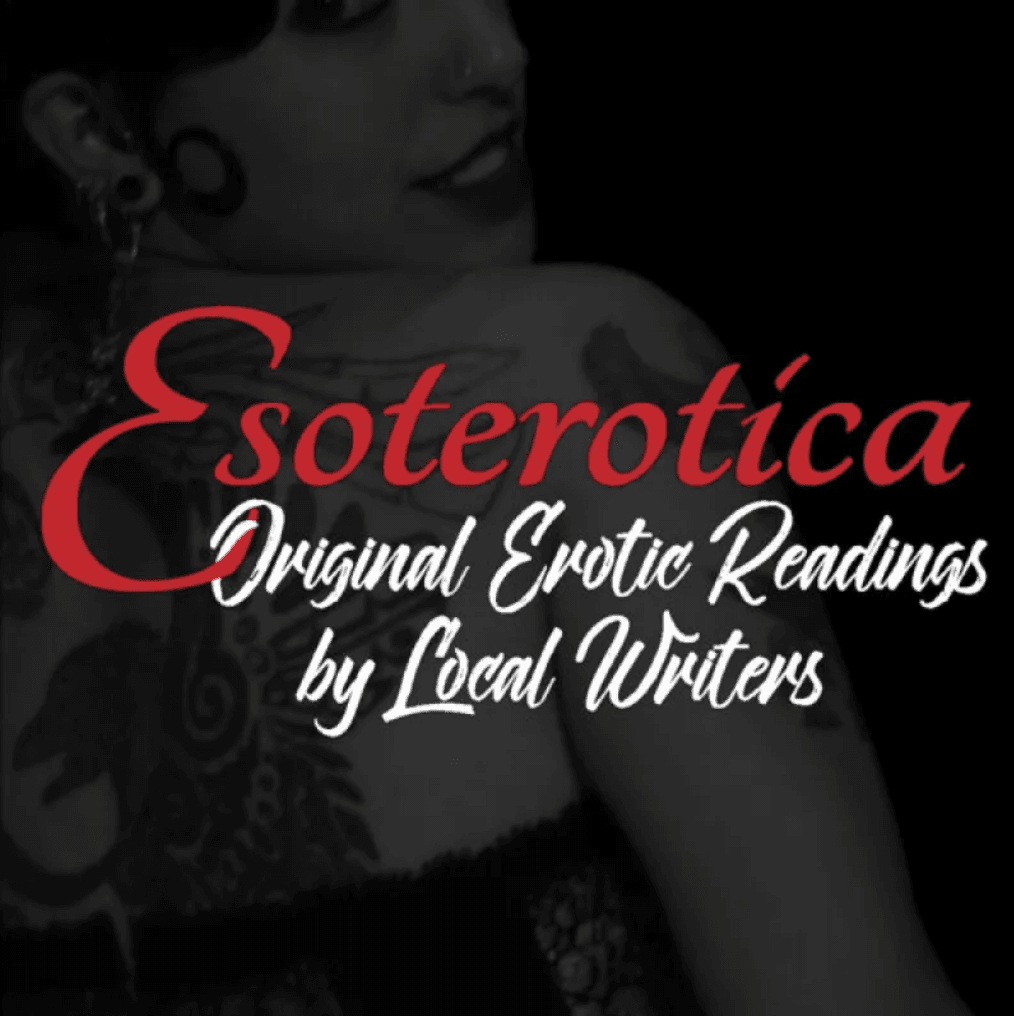 Esoterotica: Original Erotic Readings by Local Writers