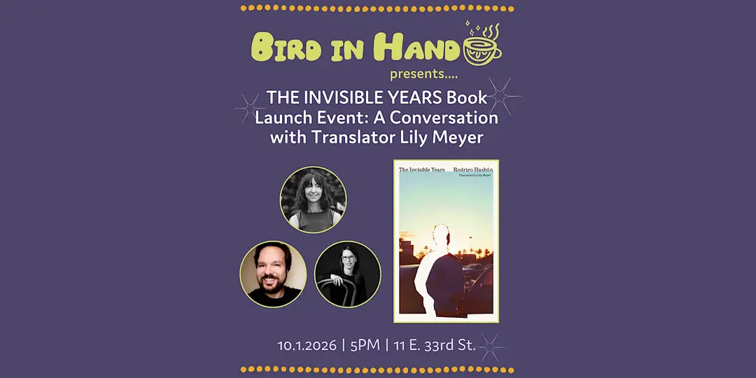 THE INVISIBLE YEARS Book Launch Event: A Conversation with Translator Lily Meyer