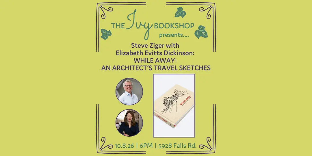 Steve Ziger with Elizabeth Evitts Dickinson: WHILE AWAY: AN ARCHITECT’S TRAVEL SKETCHES